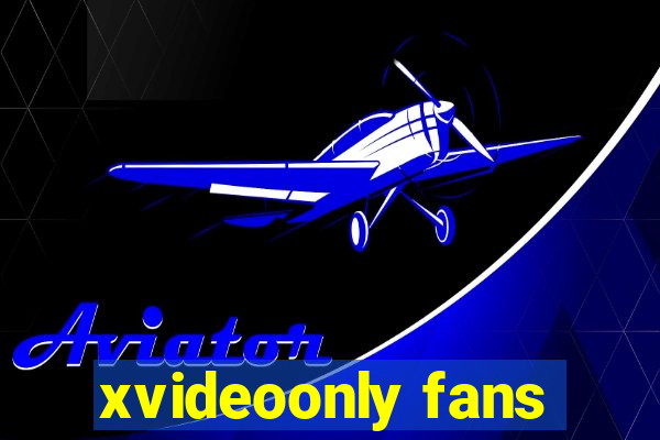 xvideoonly fans